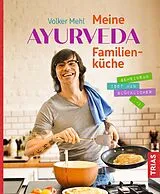 Fester Einband Meine Ayurveda-Familienküche von Volker Mehl