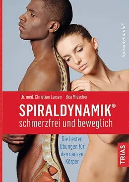 E-Book (epub) Spiraldynamik® - schmerzfrei und beweglich von Christian Larsen, Bea Miescher