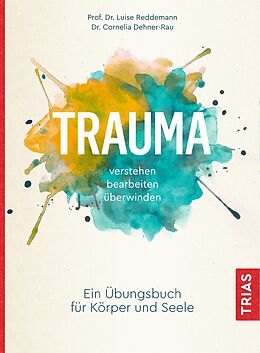 Kartonierter Einband Trauma verstehen, bearbeiten, überwinden von Luise Reddemann, Cornelia Dehner-Rau