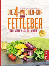 Kartonierter Einband Die 4-Wochen-Kur gegen Fettleber von Nicolai Worm, Melanie Teutsch
