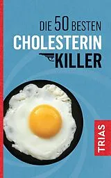 Kartonierter Einband Die 50 besten Cholesterin-Killer von Sven-David Müller