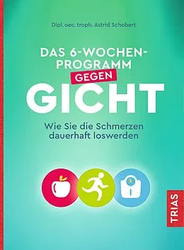 E-Book (epub) Das 6-Wochen-Programm gegen Gicht von Astrid Schobert