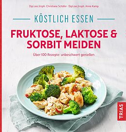 Kartonierter Einband Köstlich essen - Fruktose, Laktose &amp; Sorbit meiden von Christiane Schäfer