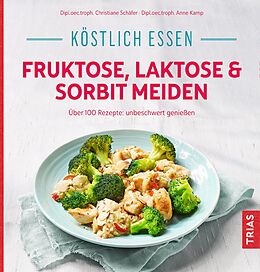 E-Book (epub) Köstlich essen - Fruktose, Laktose &amp; Sorbit meiden von Christiane Schäfer