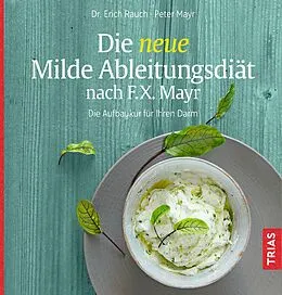 E-Book (epub) Die neue Milde Ableitungsdiät nach F.X. Mayr von Erich Rauch, Peter Mayr
