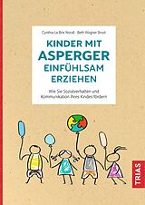 E-Book (epub) Kinder mit Asperger einfühlsam erziehen von Cynthia La Brie Norall, Beth Wagner Brust