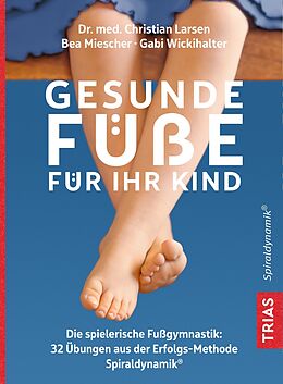 E-Book (epub) Gesunde Füße für Ihr Kind von Christian Larsen, Bea Miescher, Gabi Wickihalter