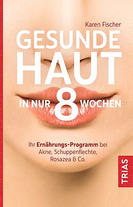 Kartonierter Einband Gesunde Haut in nur 8 Wochen von Karen Fischer