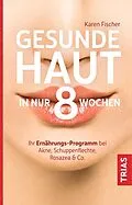E-Book (epub) Gesunde Haut in nur 8 Wochen von Karen Fischer