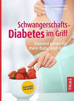 Kartonierter Einband Schwangerschafts-Diabetes im Griff von Bettina Snowdon, Ute Schäfer-Graf