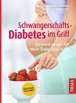 E-Book (epub) Schwangerschafts-Diabetes im Griff von Bettina Snowdon, Ute Schäfer-Graf