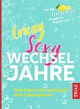 Kartonierter Einband (Kt) Crazy Sexy Wechseljahre von Angela Löhr