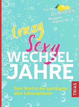 E-Book (epub) Crazy Sexy Wechseljahre von Angela Löhr