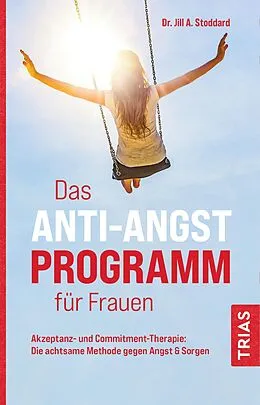 E-Book (epub) Das Anti-Angst-Programm für Frauen von Jill A. Stoddard