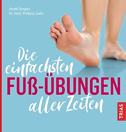 Kartonierter Einband Die einfachsten Fuß-Übungen aller Zeiten von Arndt Fengler, Mellany Galla