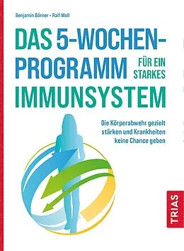 E-Book (epub) Das 5-Wochen-Programm für ein starkes Immunsystem von Benjamin Börner, Ralf Moll