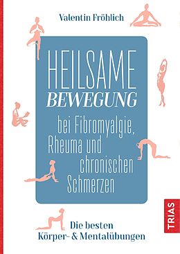 E-Book (epub) Heilsame Bewegung bei Fibromyalgie, Rheuma und chronischen Schmerzen von Valentin Fröhlich