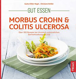 Kartonierter Einband Gut essen - Morbus Crohn &amp; Colitis ulcerosa von Gudrun Biller-Nagel, Christiane Schäfer