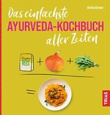 Kartonierter Einband Das einfachste Ayurveda-Kochbuch aller Zeiten von Ulrike Dreier