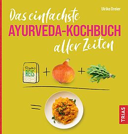 Kartonierter Einband Das einfachste Ayurveda-Kochbuch aller Zeiten von Ulrike Dreier
