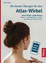 Kartonierter Einband Die besten Übungen für den Atlas-Wirbel von Heike Höfler