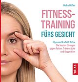 Kartonierter Einband Fitness-Training fürs Gesicht von Heike Höfler