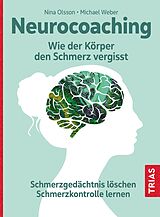 Kartonierter Einband Neurocoaching - Wie der Körper den Schmerz vergisst von Nina Olsson, Michael Weber