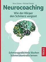 Kartonierter Einband (Kt) Neurocoaching - Wie der Körper den Schmerz vergisst von Nina Olsson, Michael Weber