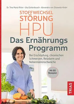 E-Book (epub) Stoffwechselstörung HPU - Das Ernährungs-Programm von Tina Maria Ritter, Uta Gottenbusch, Alexandra von Zitzewitz-Knörr