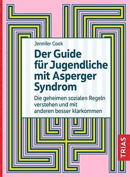 E-Book (epub) Der Guide für Jugendliche mit Asperger-Syndrom von Jennifer Cook