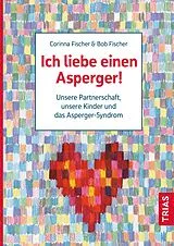 E-Book (epub) Ich liebe einen Asperger! von Bob Fischer, Corinna Fischer
