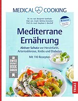 Fester Einband Medical Cooking: Mediterrane Ernährung von Benjamin Seethaler, Stephan C. Bischoff, Bettina Snowdon