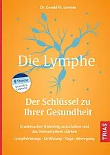 Kartonierter Einband Die Lymphe - Der Schlüssel zu Ihrer Gesundheit von Gerald M. Lemole