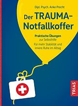Kartonierter Einband Der Trauma-Notfallkoffer von Anke Precht