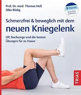 E-Book (epub) Schmerzfrei & beweglich mit dem neuen Kniegelenk von Thomas Heß, Silke Rödig