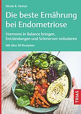 Kartonierter Einband Die beste Ernährung bei Endometriose von Nicole R. Heinze