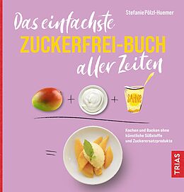 Kartonierter Einband Das einfachste Zuckerfrei-Buch aller Zeiten von Stefanie Pölzl-Huemer