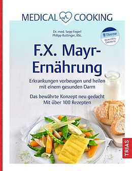 Fester Einband Medical Cooking: F.X. Mayr-Ernährung von Sepp Fegerl, Philipp Buttinger