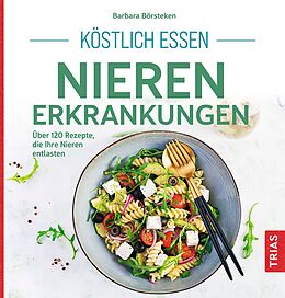 Kartonierter Einband Köstlich essen Nierenerkrankungen von Barbara Börsteken