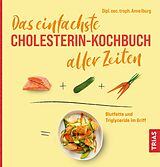 Kartonierter Einband Das einfachste Cholesterin-Kochbuch aller Zeiten von Anne Iburg