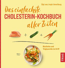 Kartonierter Einband Das einfachste Cholesterin-Kochbuch aller Zeiten von Anne Iburg