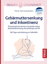 Kartonierter Einband Gebärmuttersenkung und Inkontinenz von Ursula Peschers