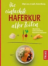 Kartonierter Einband Die einfachste Haferkur aller Zeiten von Anne Iburg