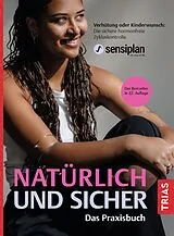 Kartonierter Einband Natürlich und sicher - Das Praxisbuch von 