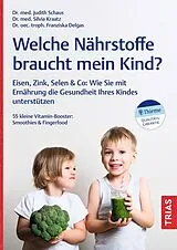 Kartonierter Einband Welche Nährstoffe braucht mein Kind? von Judith Schaus, Silvia Kraatz, Franziska Delgas