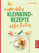 E-Book (pdf) Die einfachsten Kleinkind-Rezepte aller Zeiten von Dunja Rieber