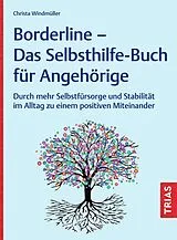 Kartonierter Einband Borderline - Das Selbsthilfe-Buch für Angehörige von Christa Windmüller