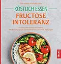 E-Book (epub) Köstlich essen Fructoseintoleranz von Thilo Schleip, Isabella Lübbe