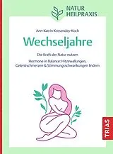 Kartonierter Einband Naturheilpraxis Wechseljahre von Ann-Katrin Kossendey-Koch