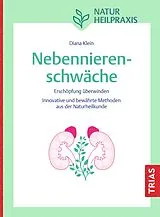 Kartonierter Einband Naturheilpraxis Nebennierenschwäche von Diana Klein